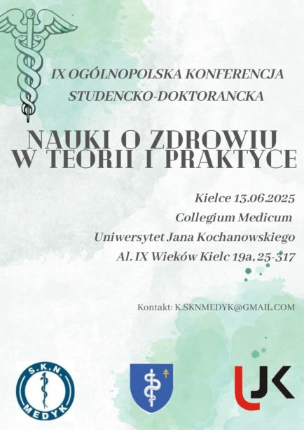IX Ogólnopolska Konferencja Studencko-Doktorancka pt. "Nauki o Zdrowiu w teorii i praktyce" Kielce 13.06.2025 Collegium Medicum Uniwersystet Jana Kochanowskiego Al. IX Wieków Kielc 19a, 25-317